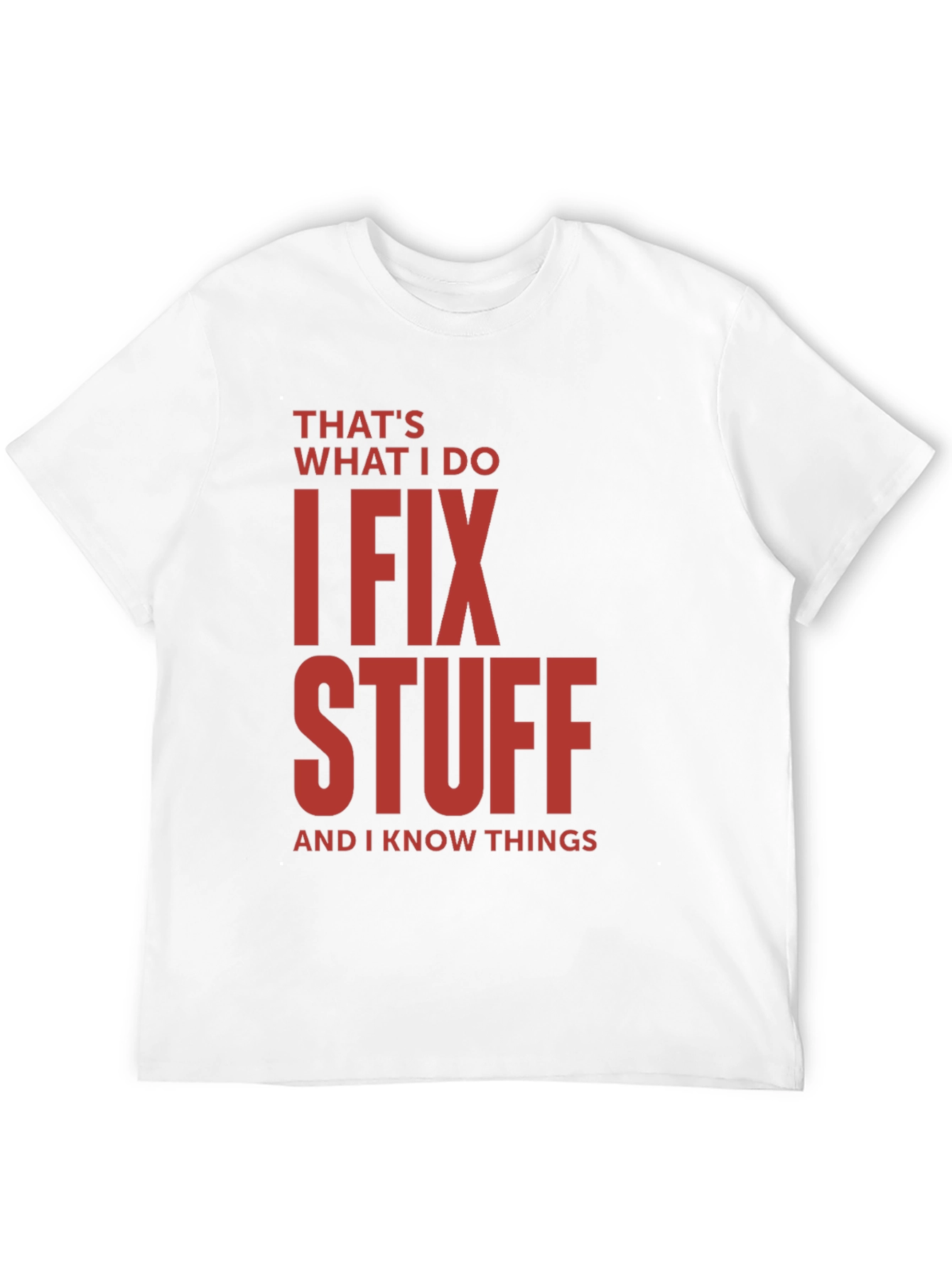 I Fix Stuff T-Shirt - Funny Sarcastic Tee