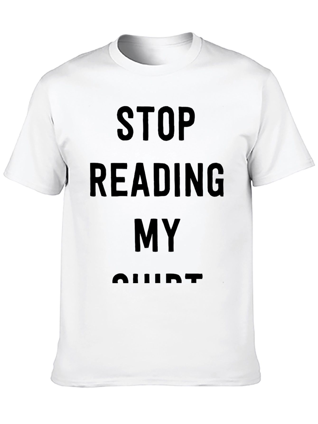 Funny Stop Reading My Shirt Graphic Tee