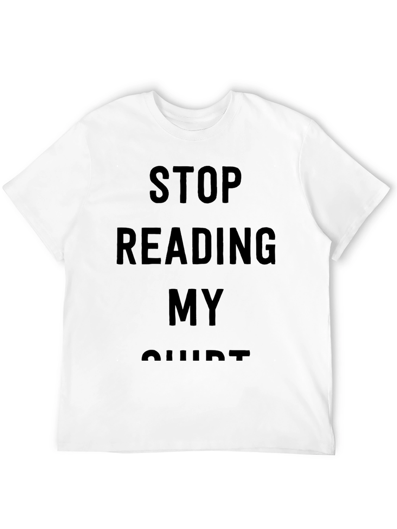 Funny Stop Reading My Shirt Graphic Tee