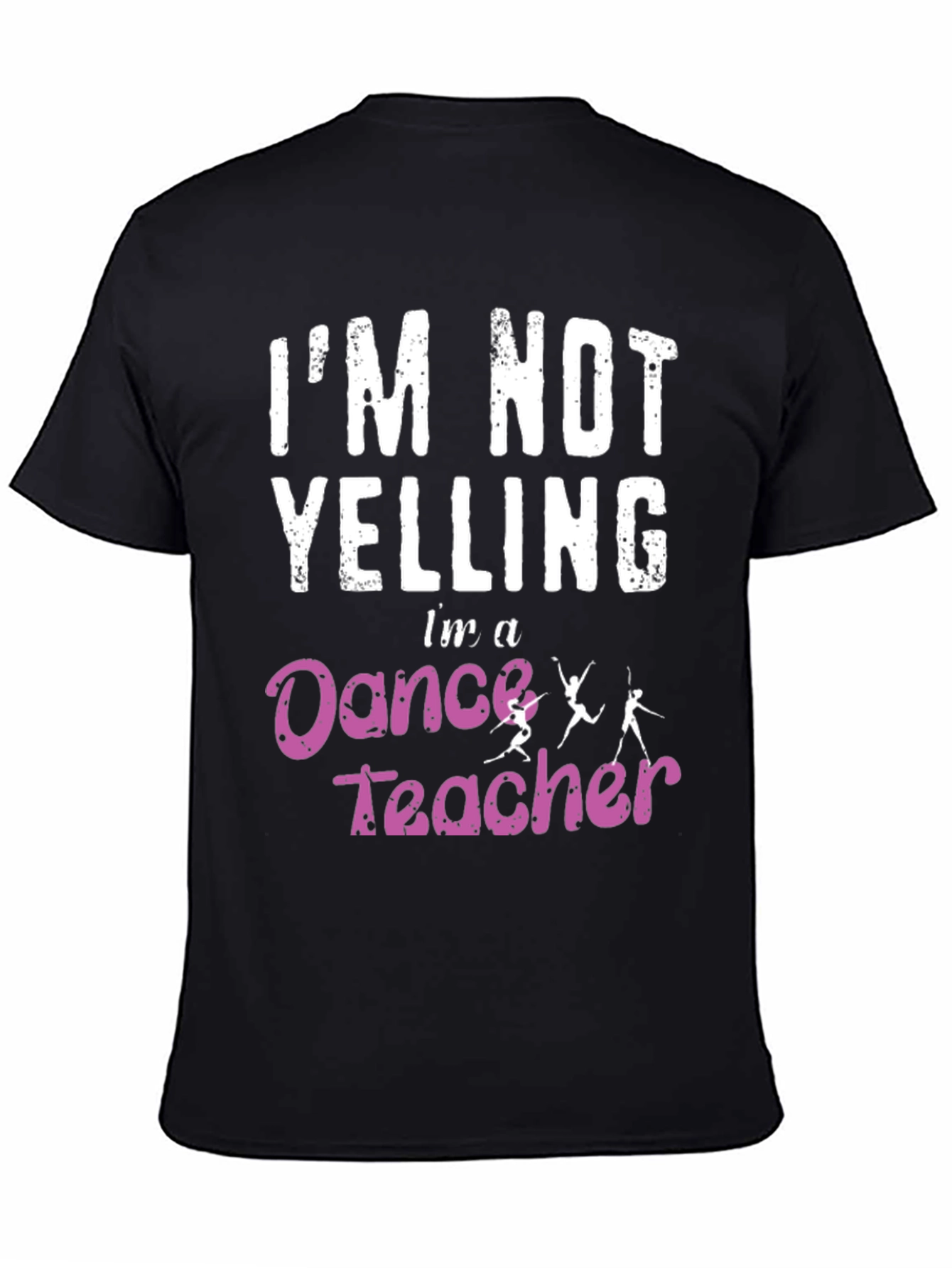 Dance Teacher T-Shirt - Im Not Yelling