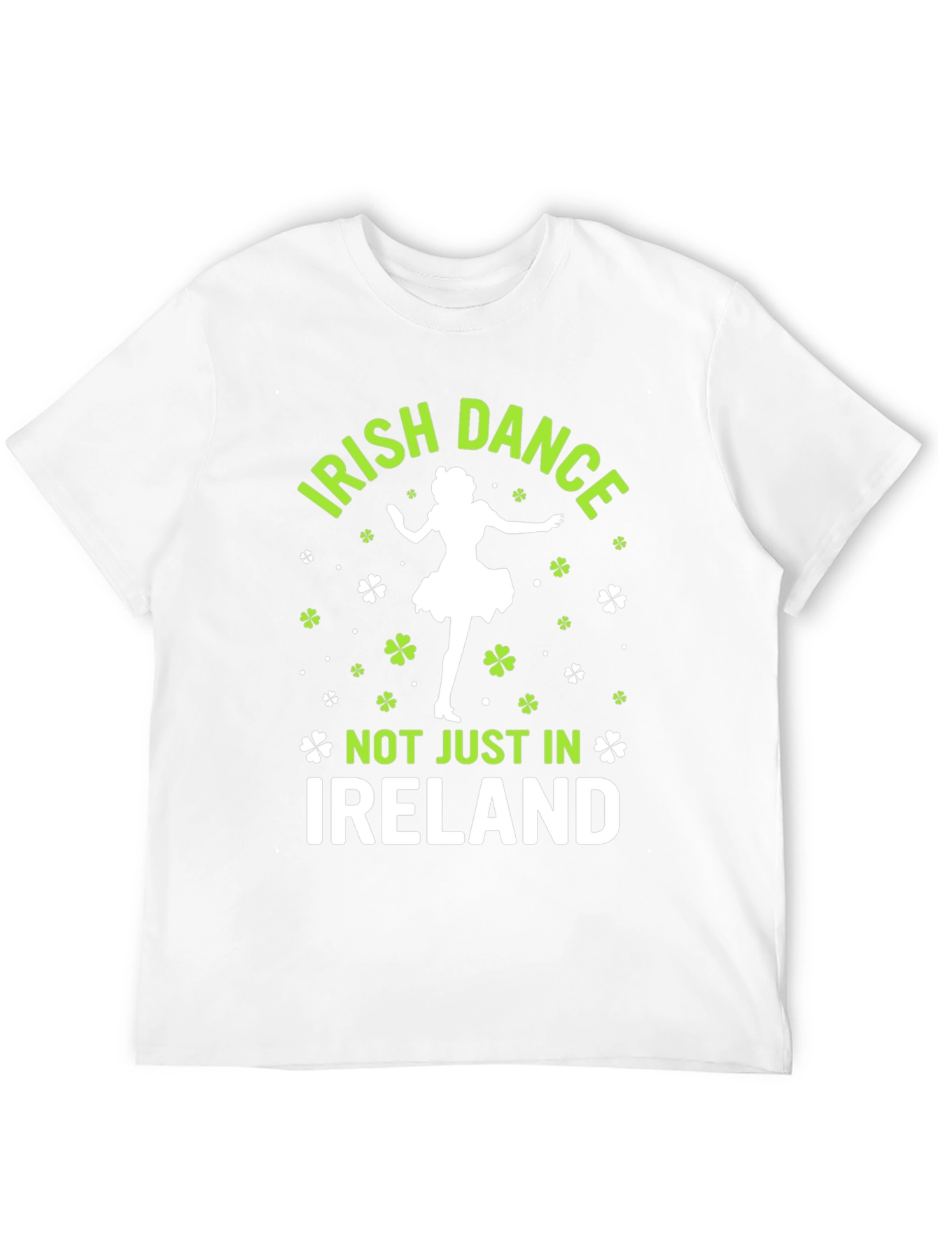 Irish Dance T-Shirt - Not Just in Ireland