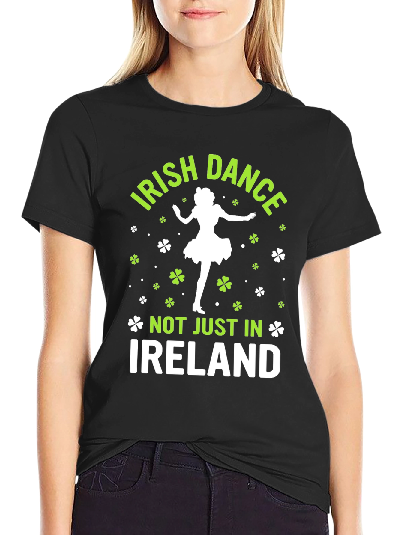 Irish Dance T-Shirt - Not Just in Ireland