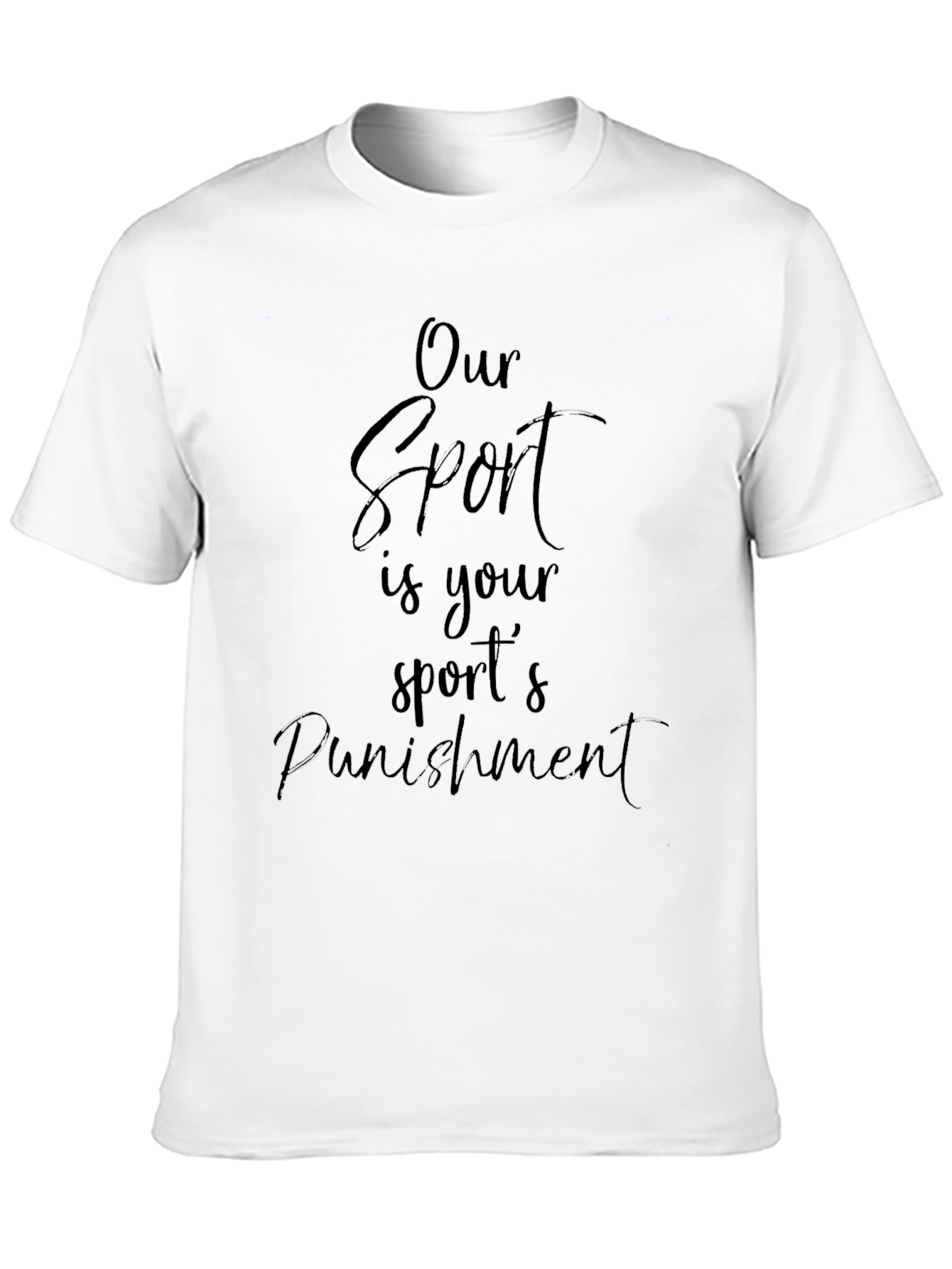 Our Sport Is Your Sports Punishment T-Shirt