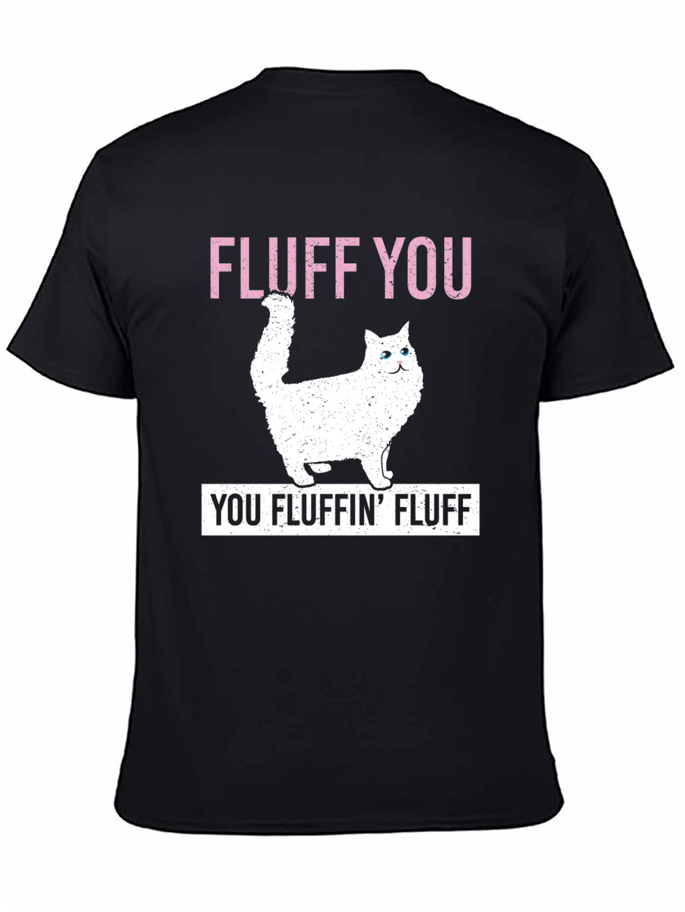 Fluff You T-Shirt - Funny Cat Tee