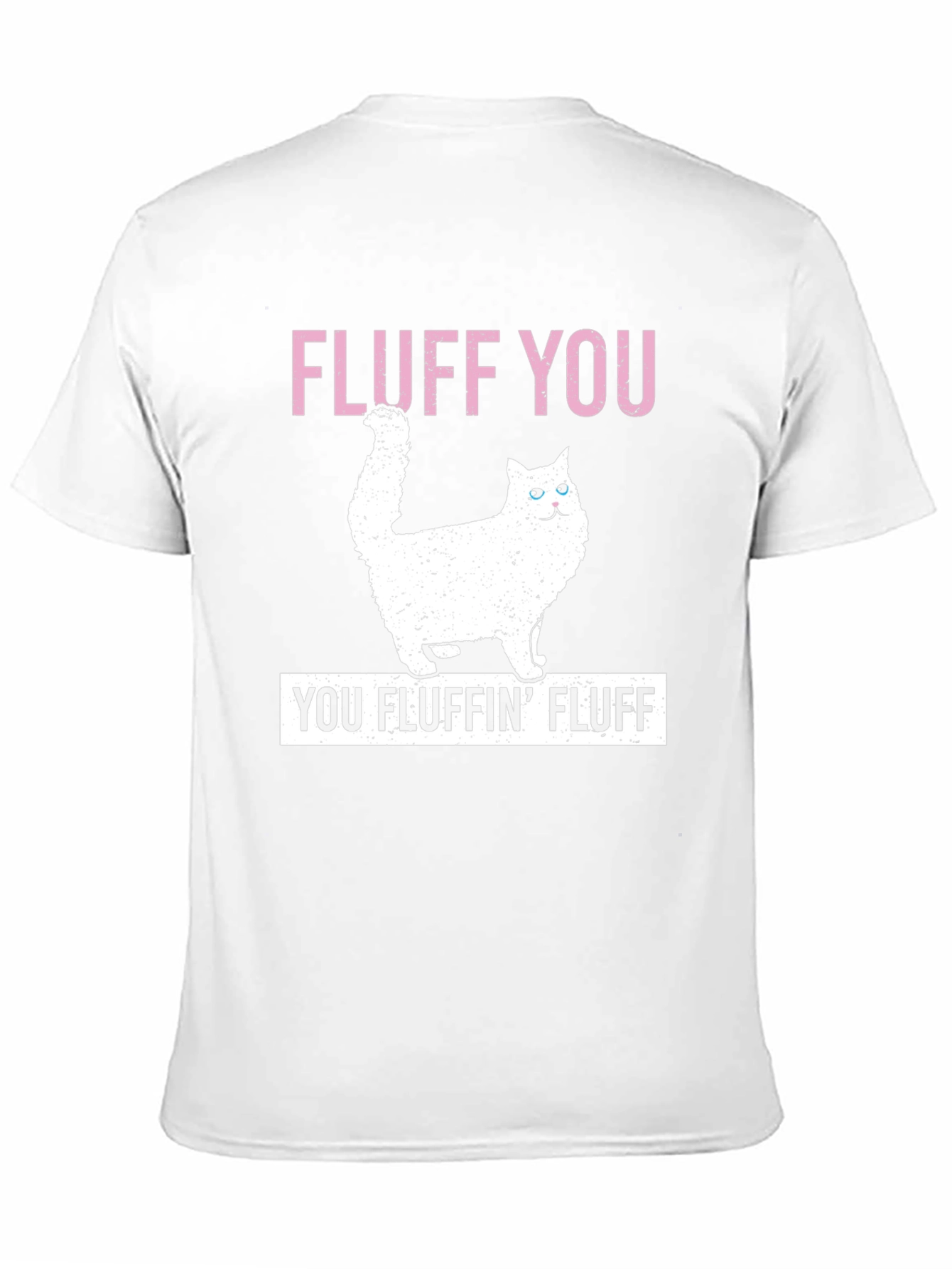 Fluff You T-Shirt - Funny Cat Tee