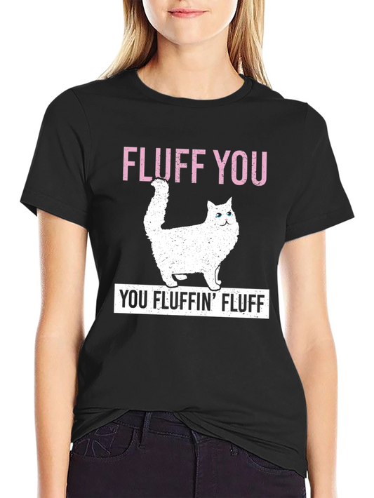 Fluff You T-Shirt - Funny Cat Tee