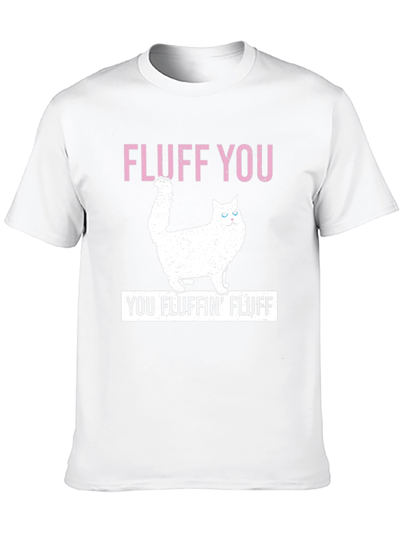 Fluff You T-Shirt - Funny Cat Tee