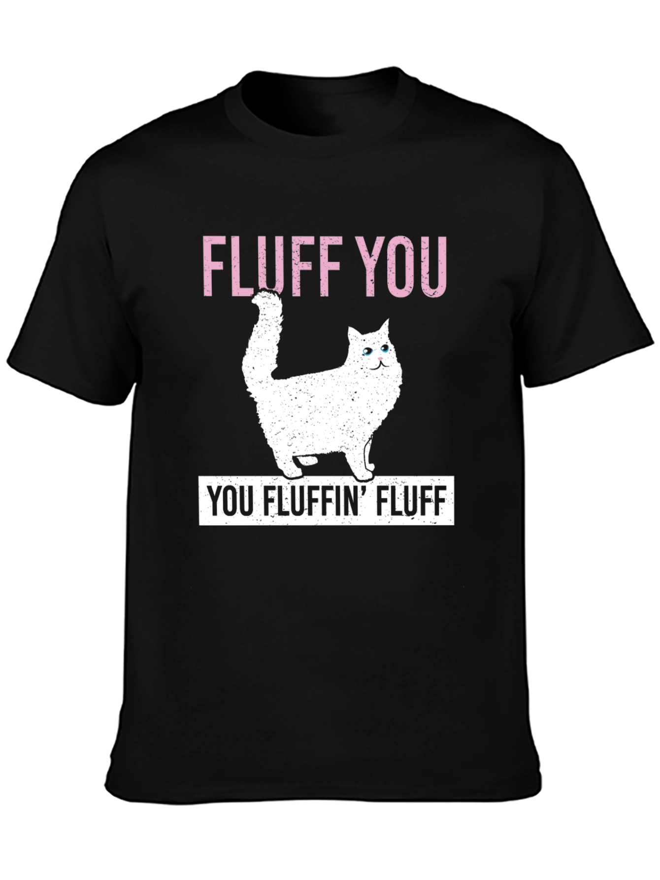 Fluff You T-Shirt - Funny Cat Tee