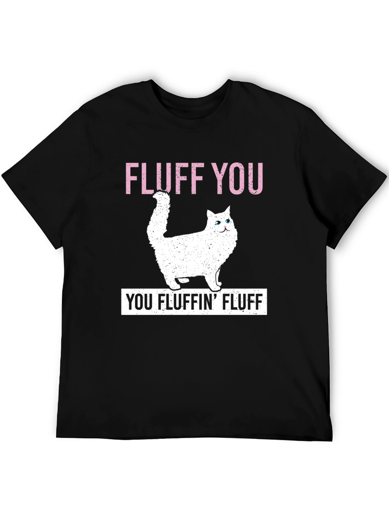 Fluff You T-Shirt - Funny Cat Tee
