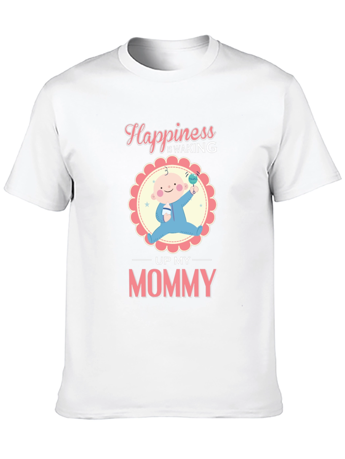 Happiness is Waking Up My Mommy T-Shirt