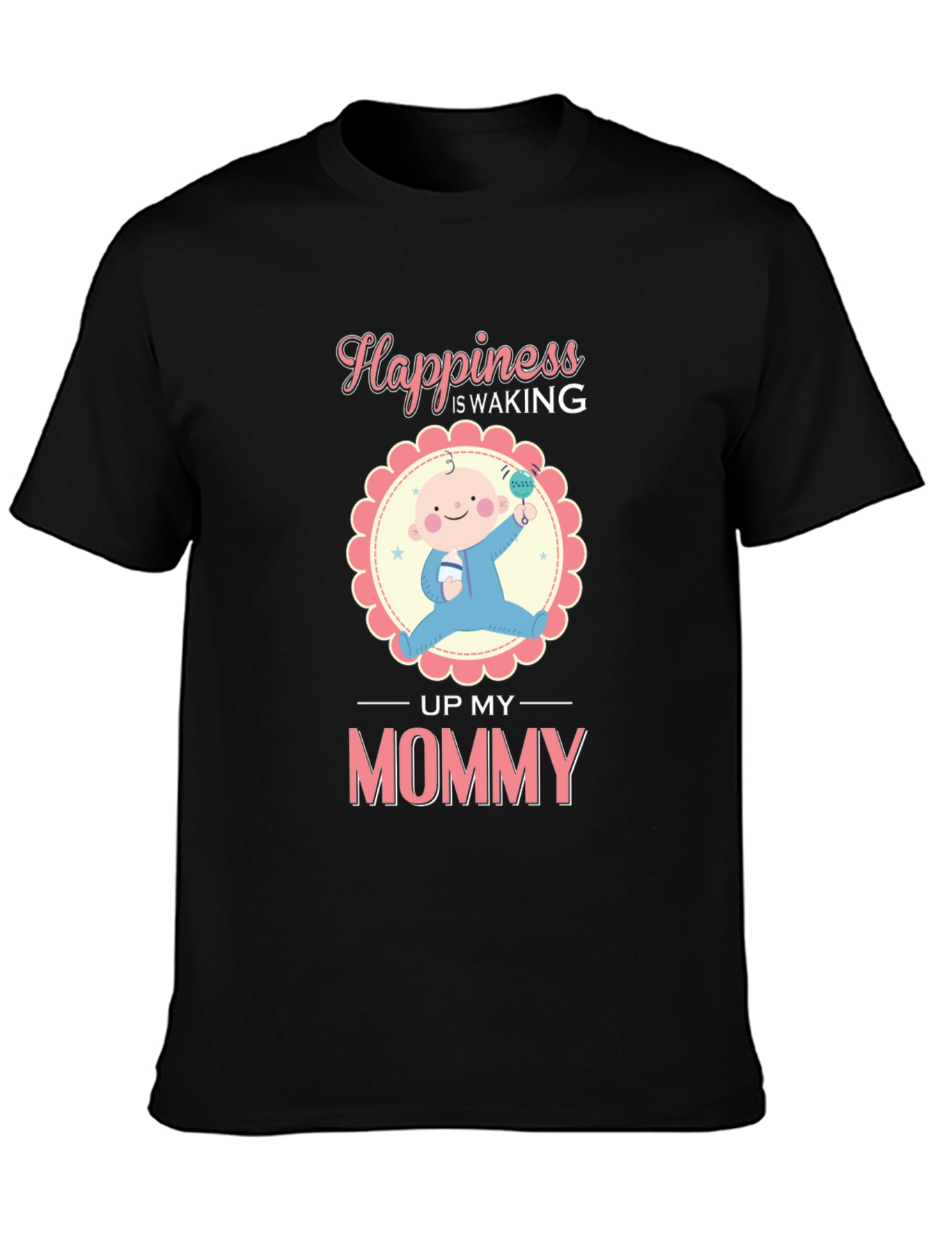 Happiness is Waking Up My Mommy T-Shirt