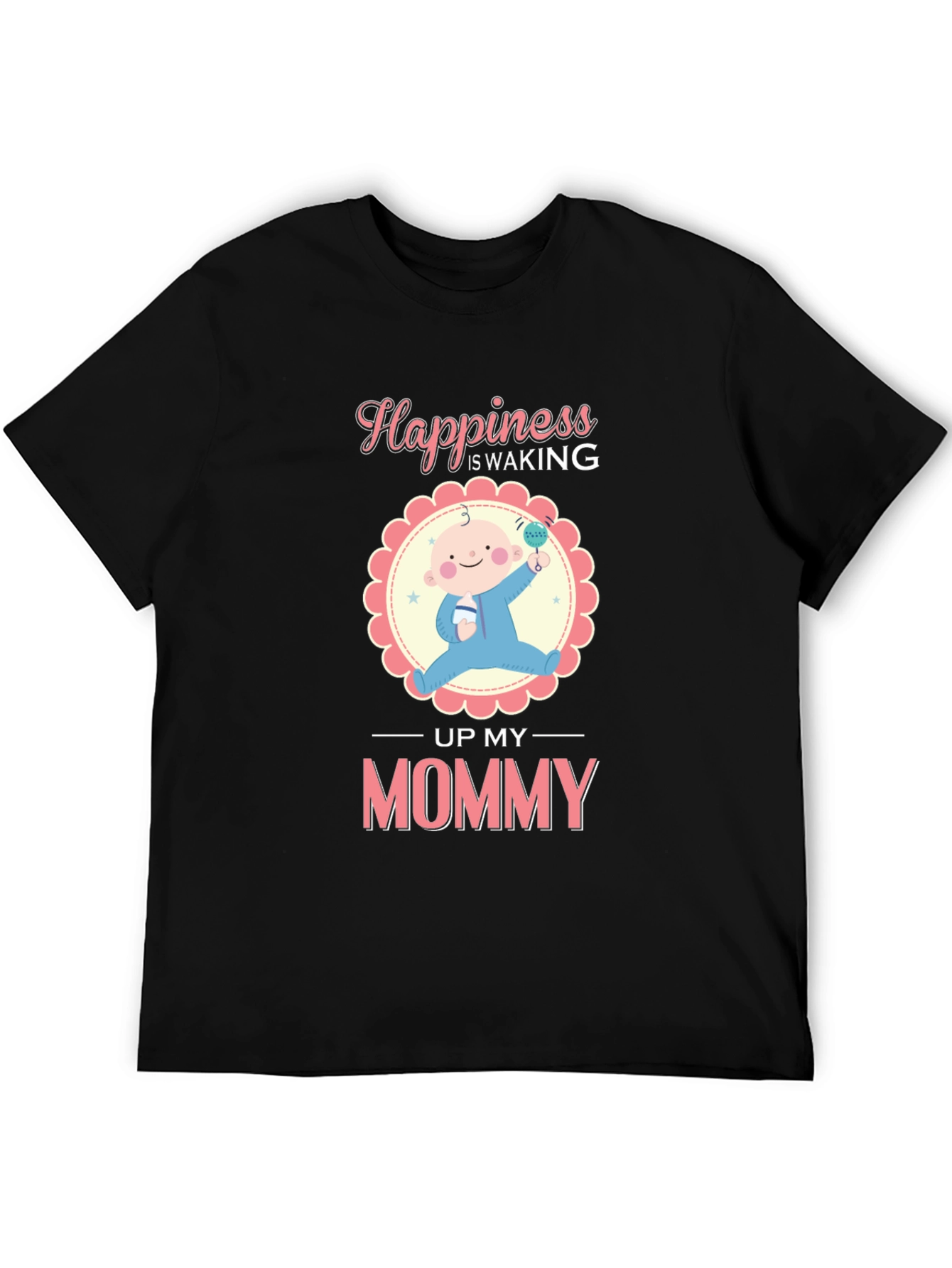 Happiness is Waking Up My Mommy T-Shirt
