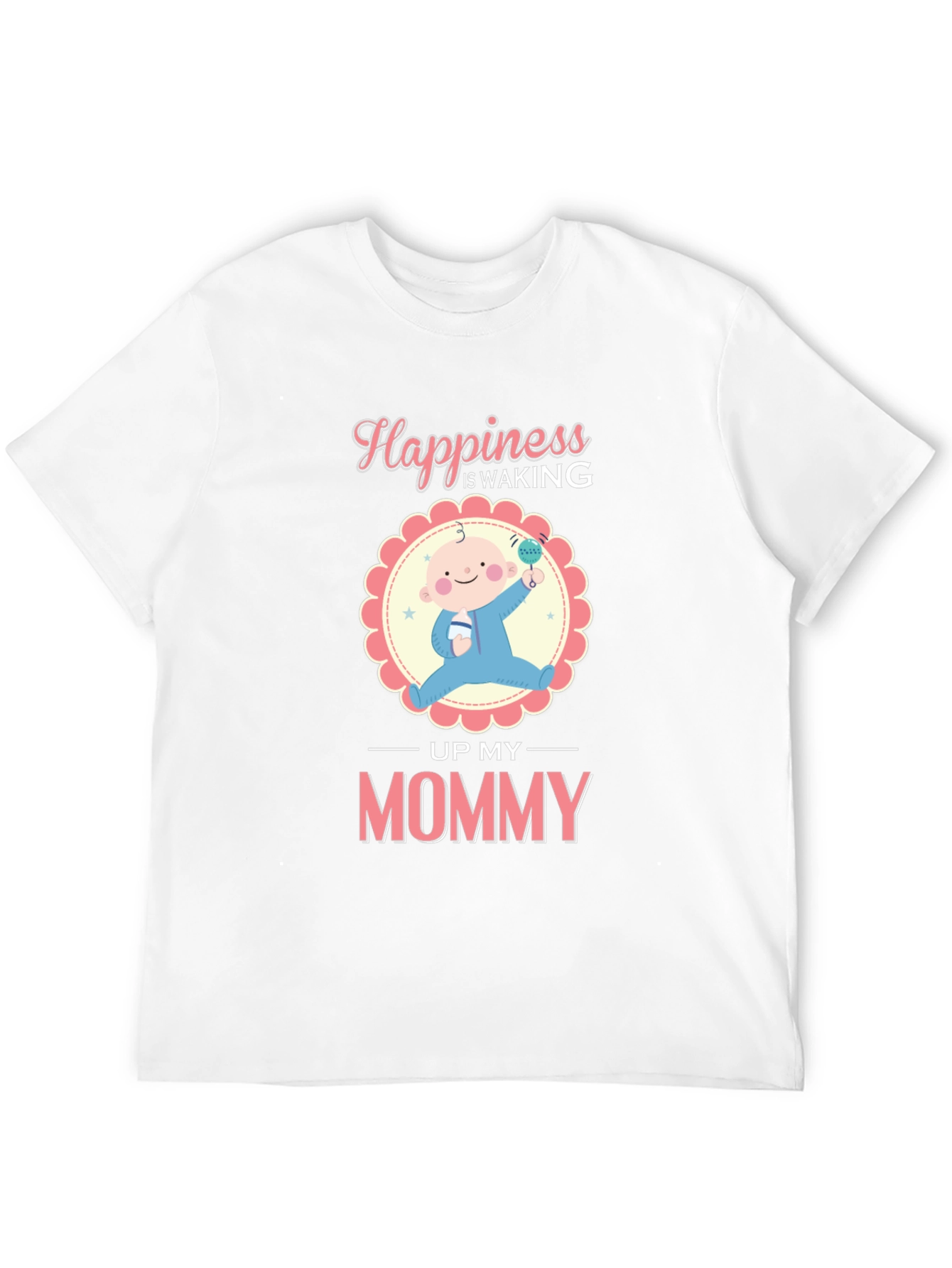 Happiness is Waking Up My Mommy T-Shirt