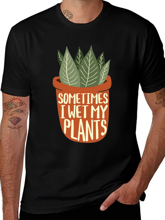 Funny I Wet My Plants Graphic T-Shirt