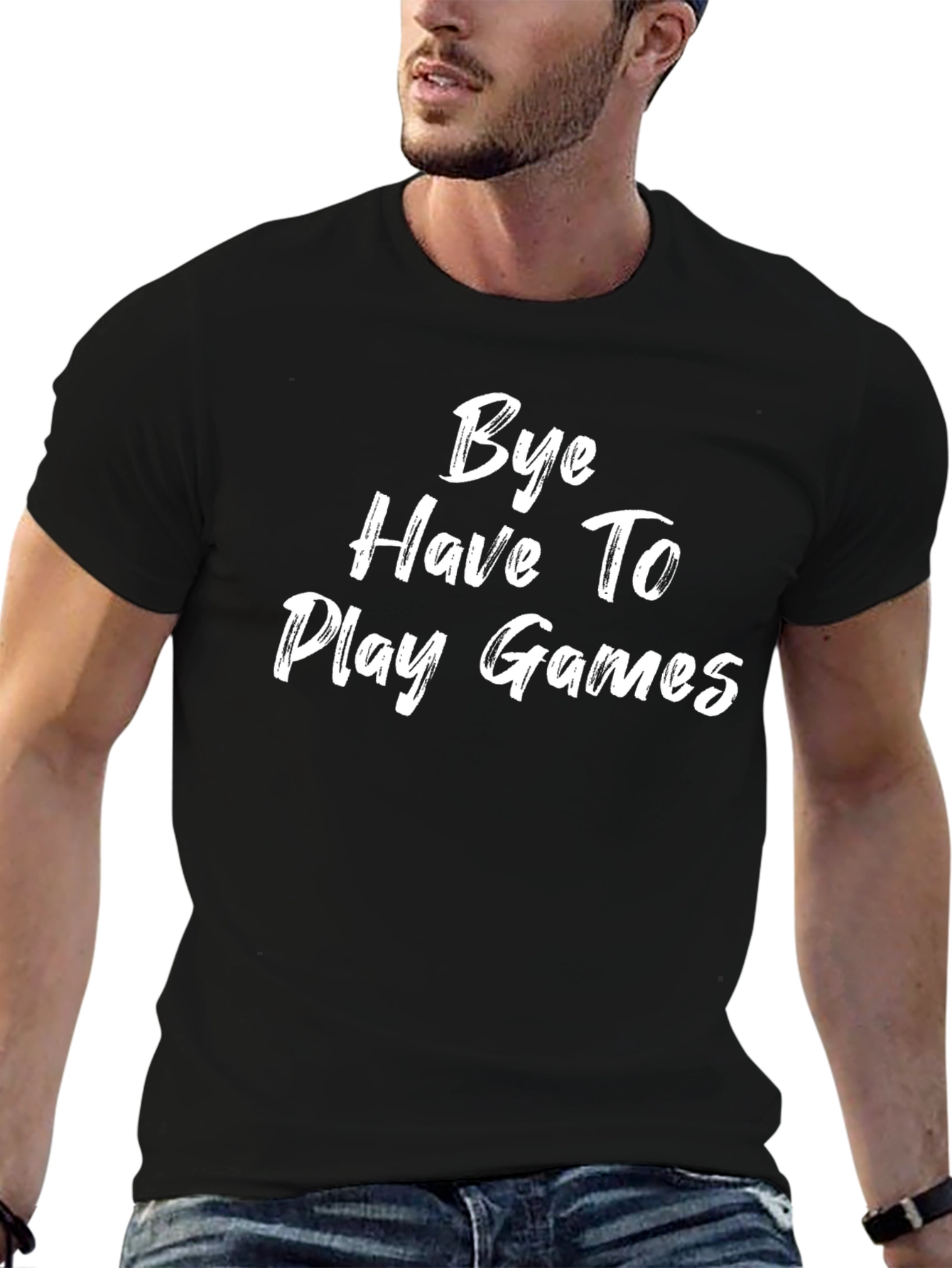 Bye Have To Play Games Graphic T-Shirt