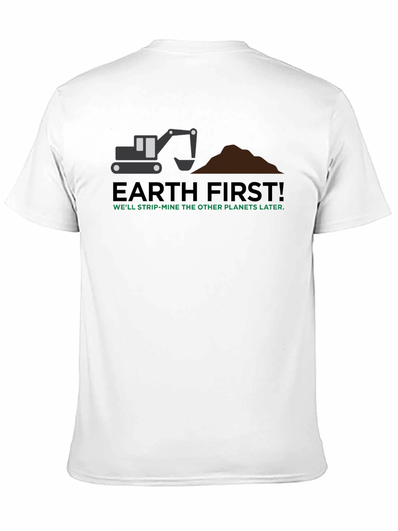 Earth First! Graphic T-Shirt - Strip Mine Humor