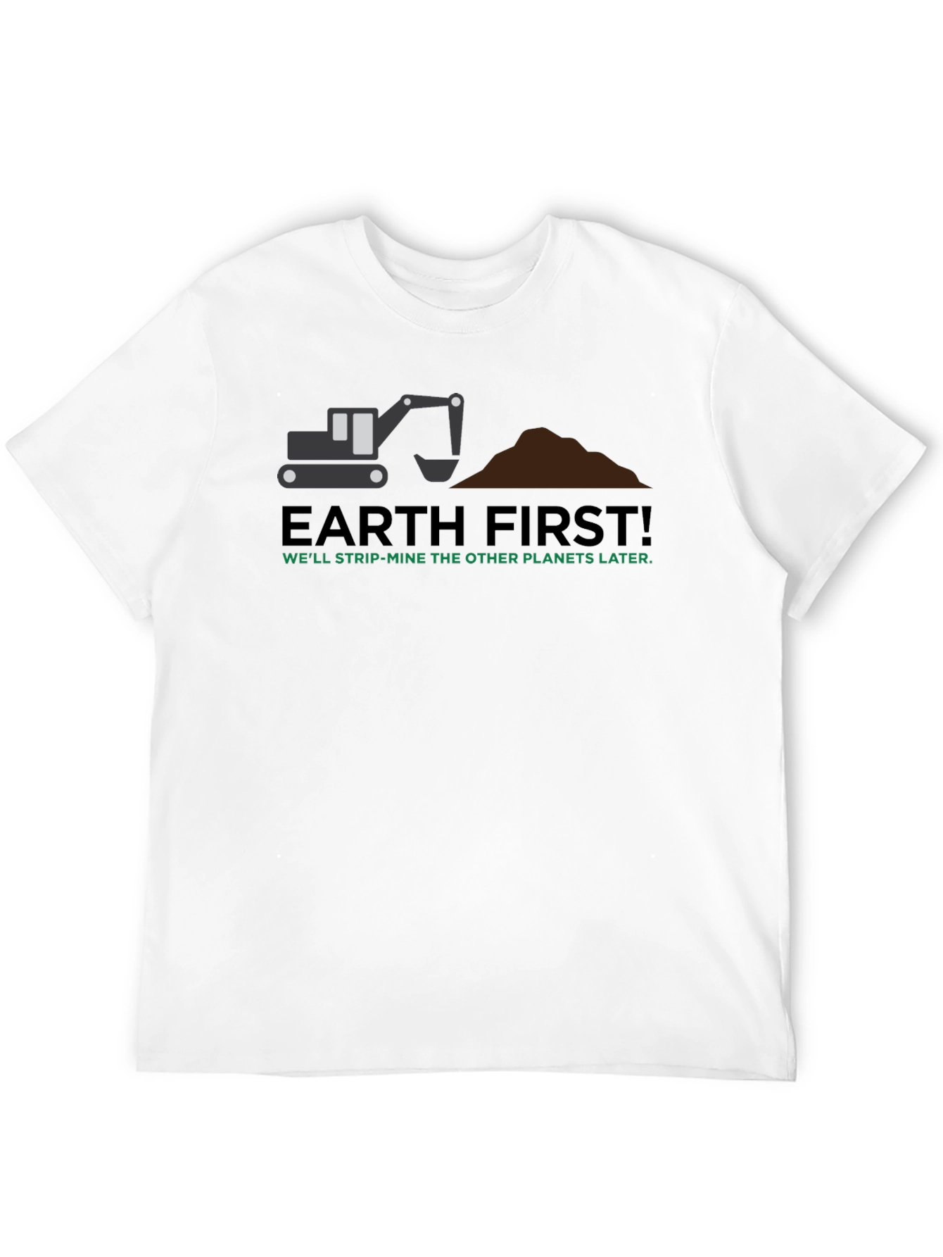 Earth First! Graphic T-Shirt - Strip Mine Humor