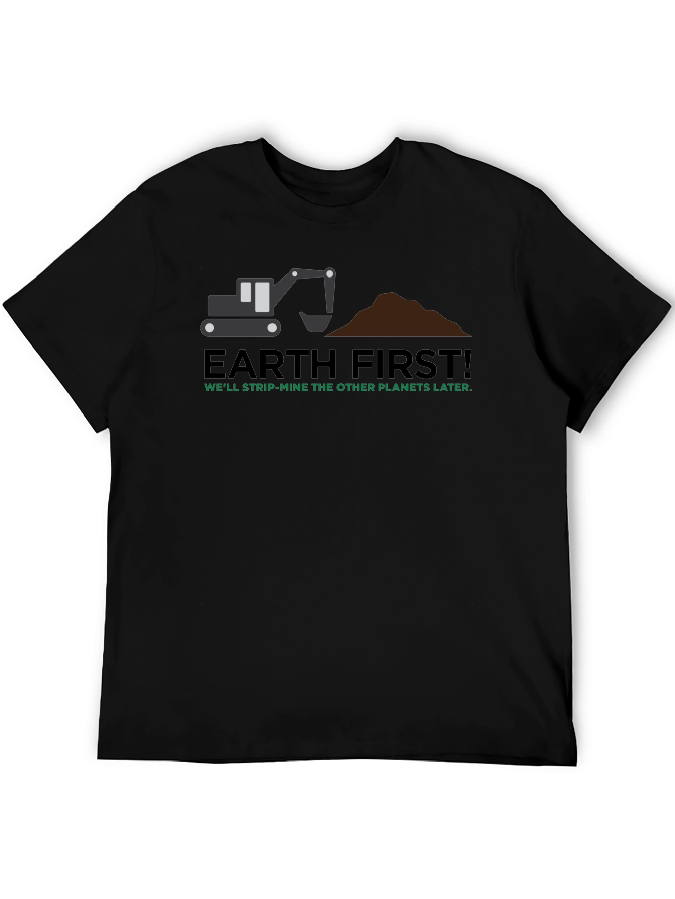 Earth First! Graphic T-Shirt - Strip Mine Humor