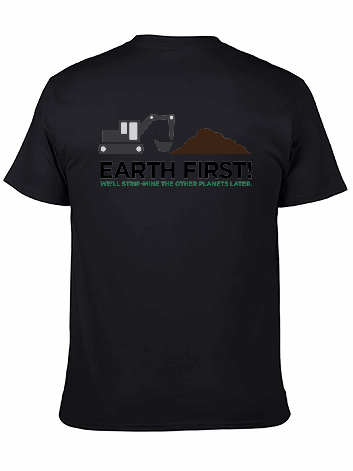 Earth First! Graphic T-Shirt - Strip Mine Humor