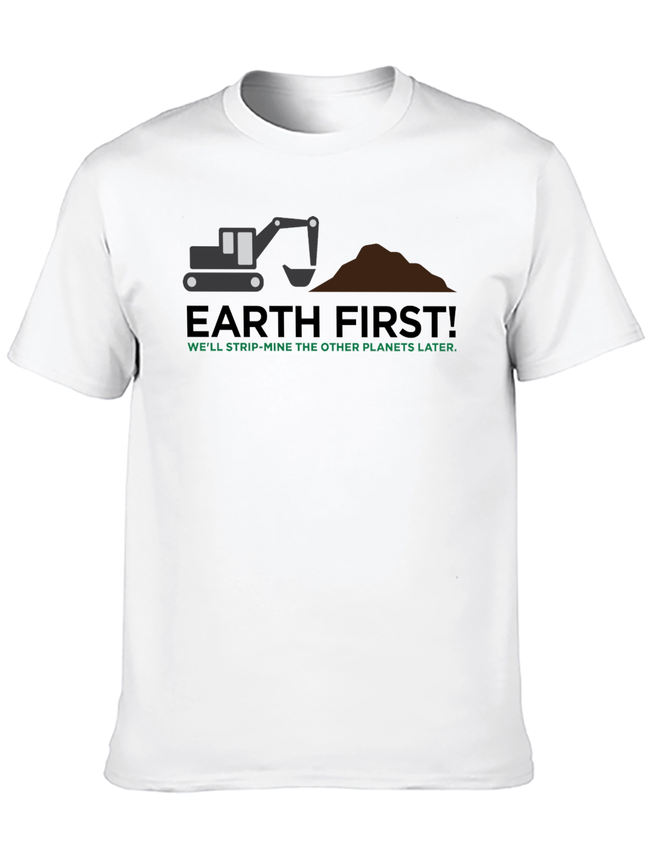 Earth First! Graphic T-Shirt - Strip Mine Humor