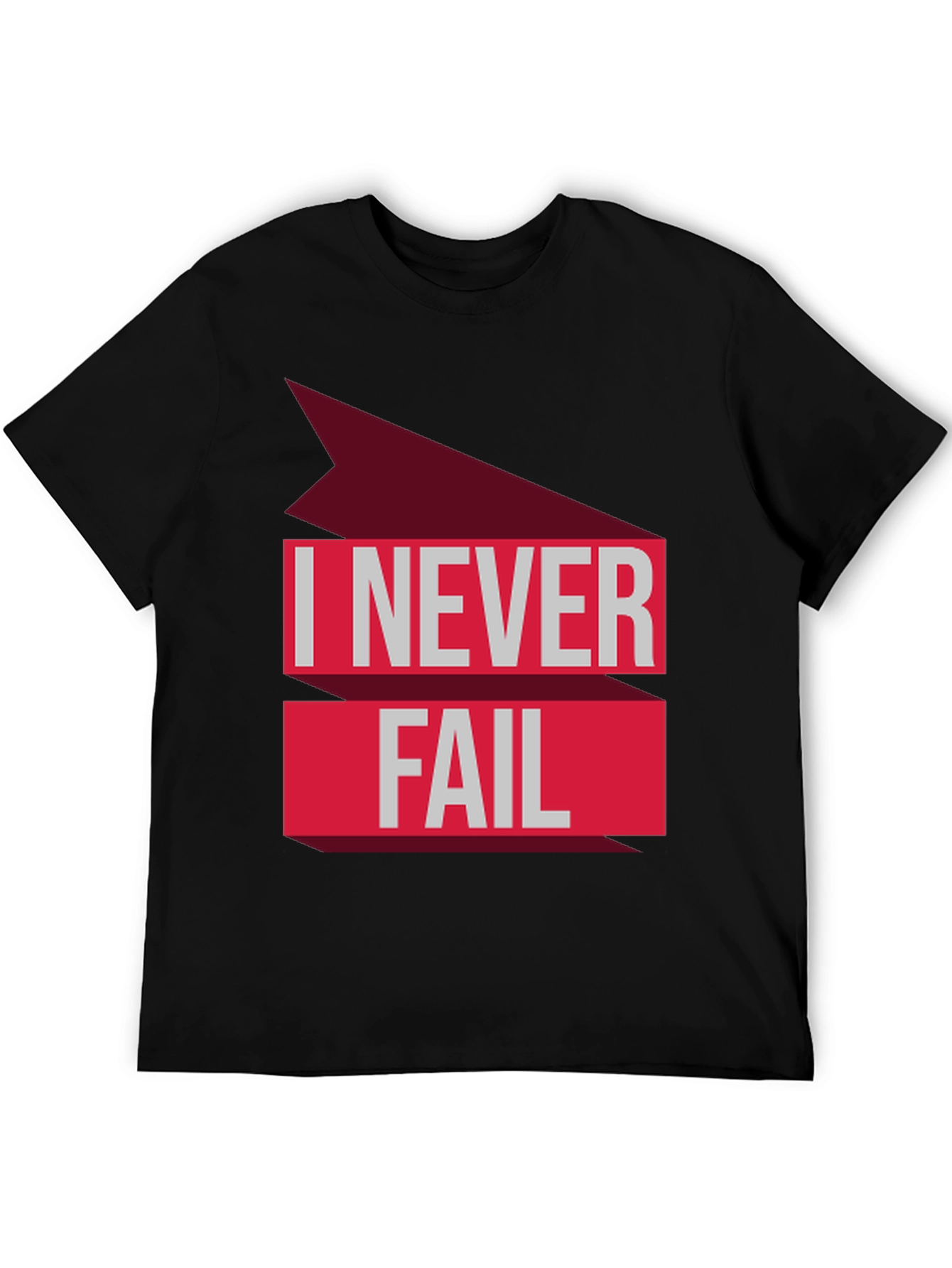 I Never Fail T-Shirt - Bold Statement Tee