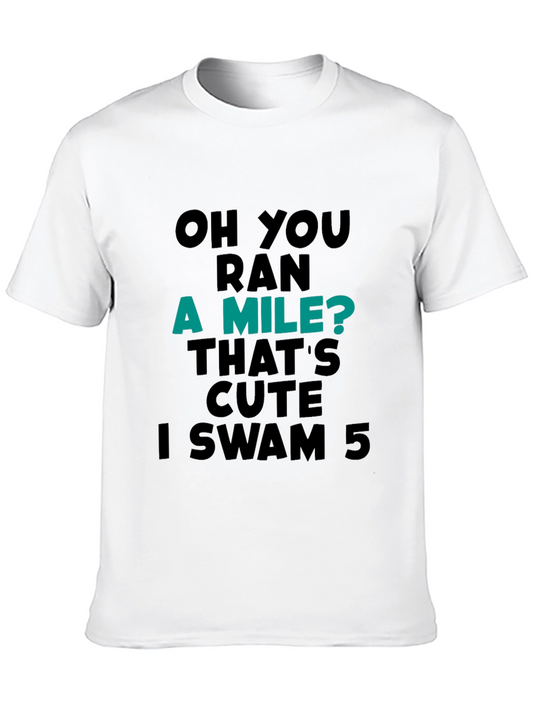 Funny Swimmer T-Shirt: Ran a Mile? I Swam 5!