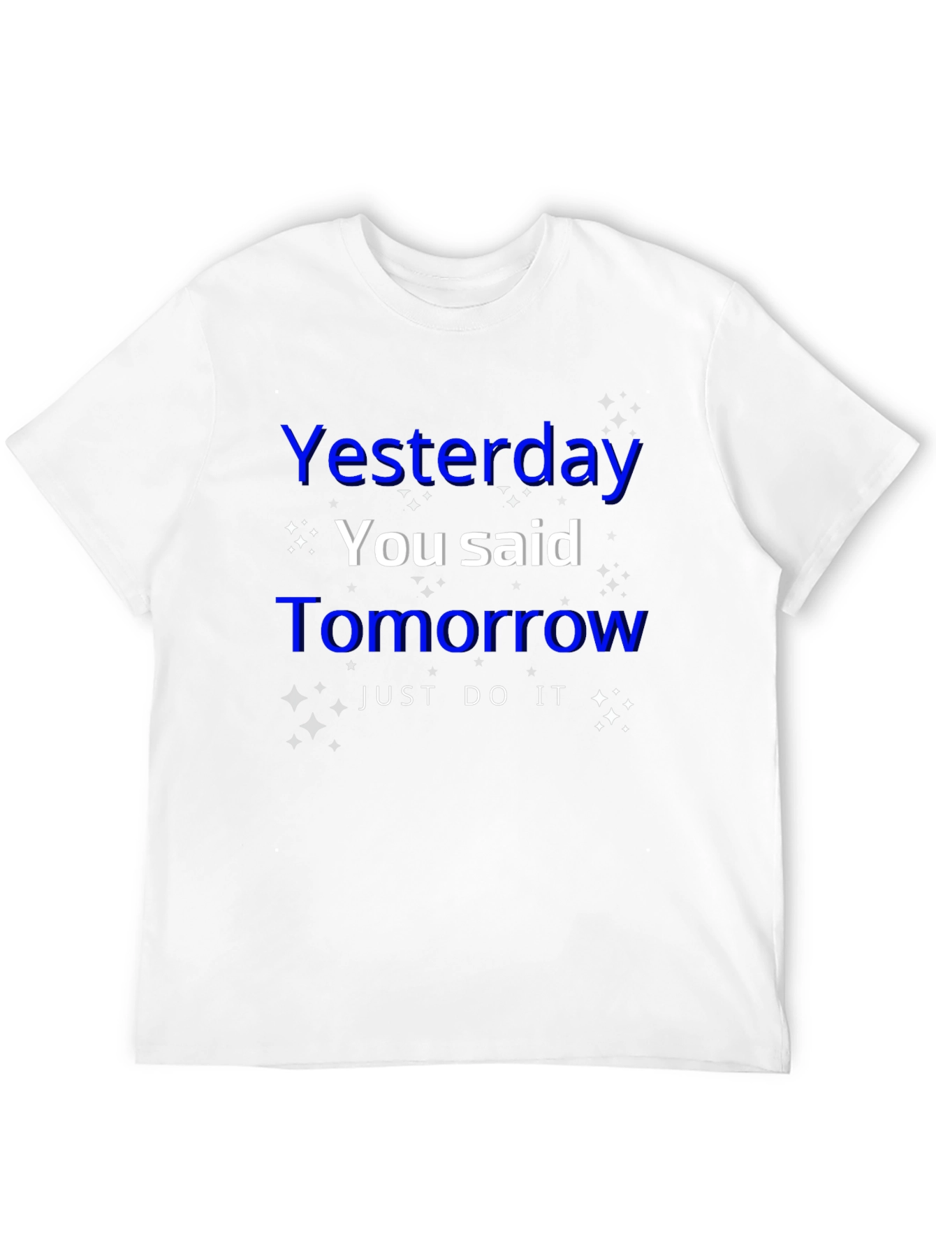 Inspirational Yesterday You Said Tomorrow Graphic T-Shirt