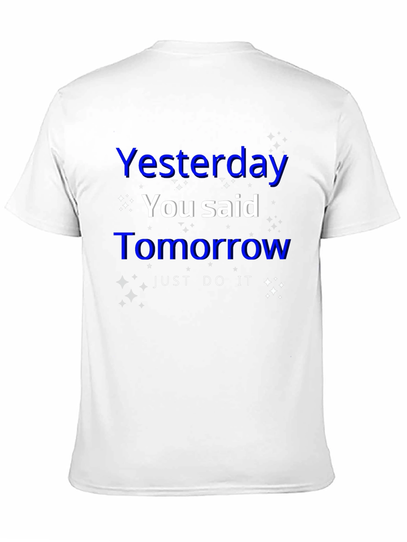 Inspirational Yesterday You Said Tomorrow Graphic T-Shirt