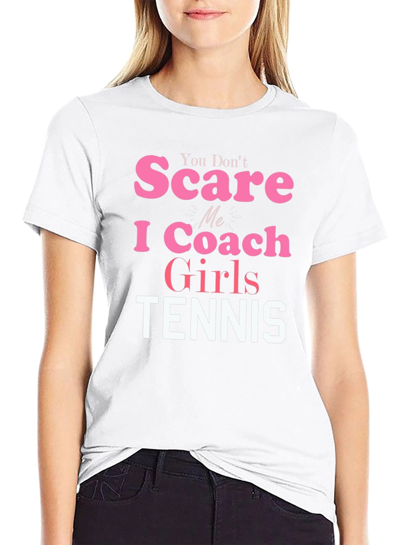 You Dont Scare Me I Coach Girls Tennis T-Shirt