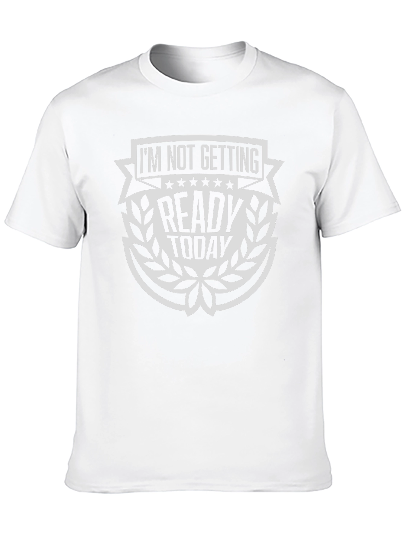 Im Not Getting Ready Today T-Shirt