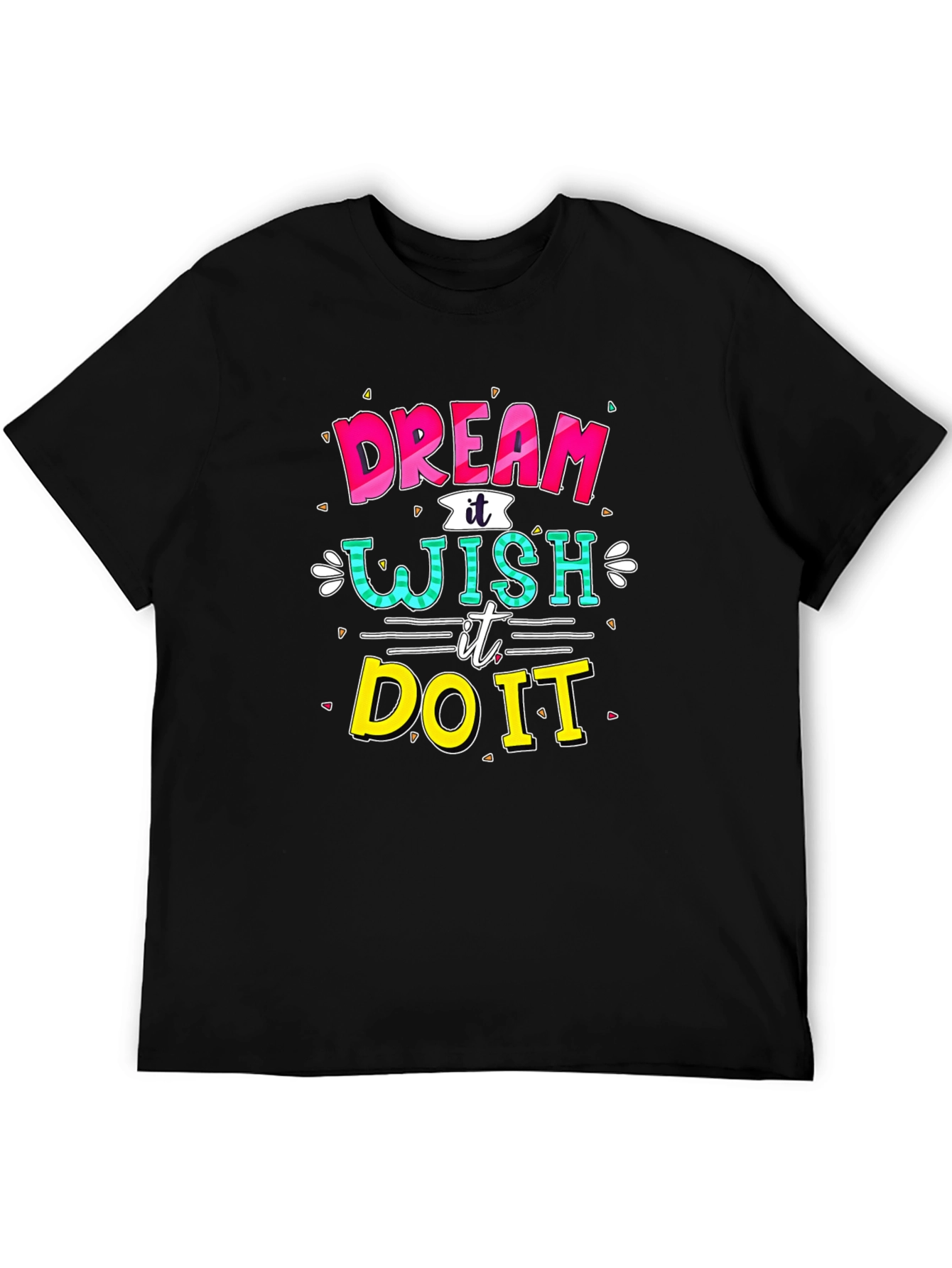 Dream Wish Do It Graphic T-Shirt