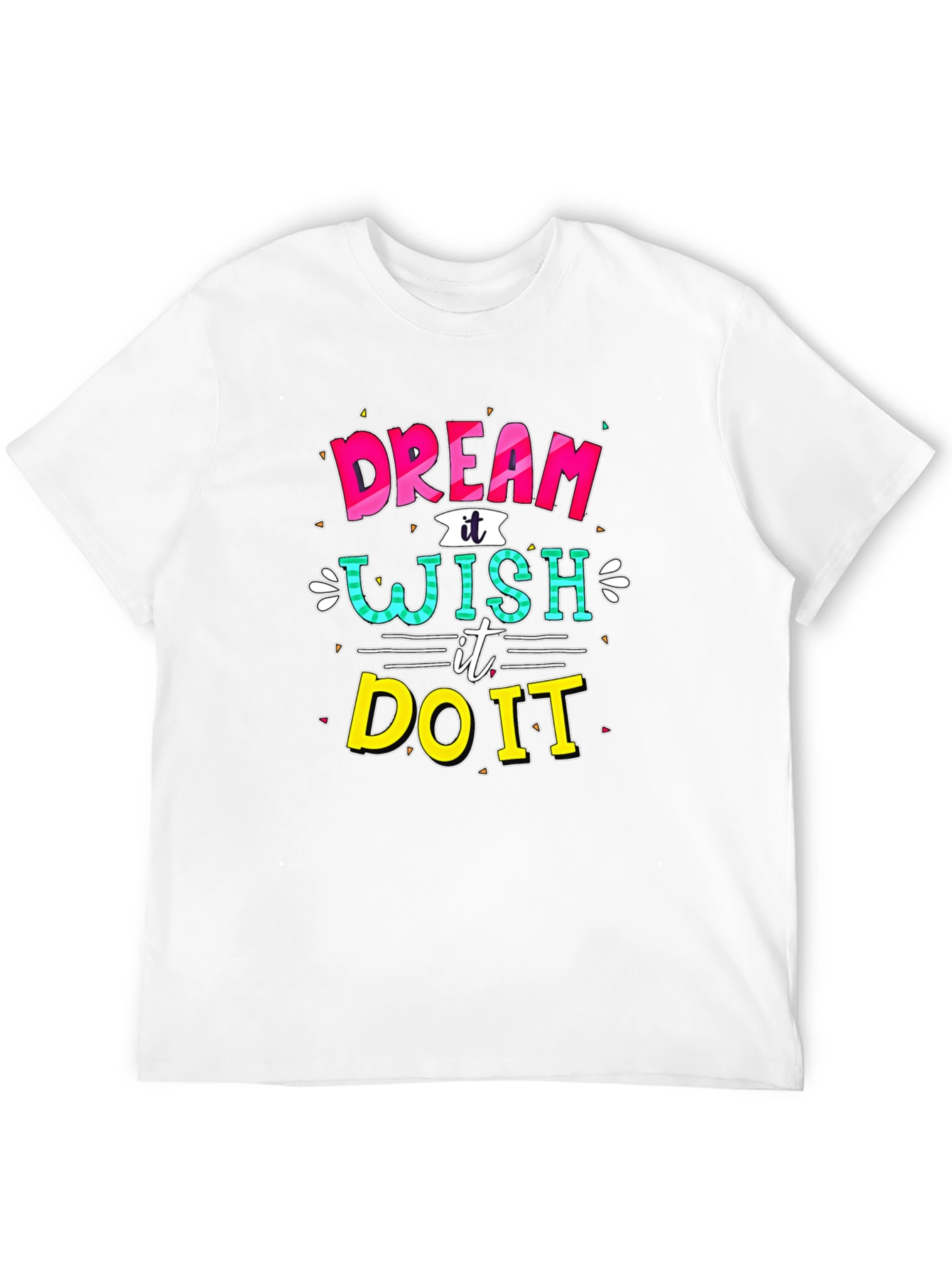 Dream Wish Do It Graphic T-Shirt