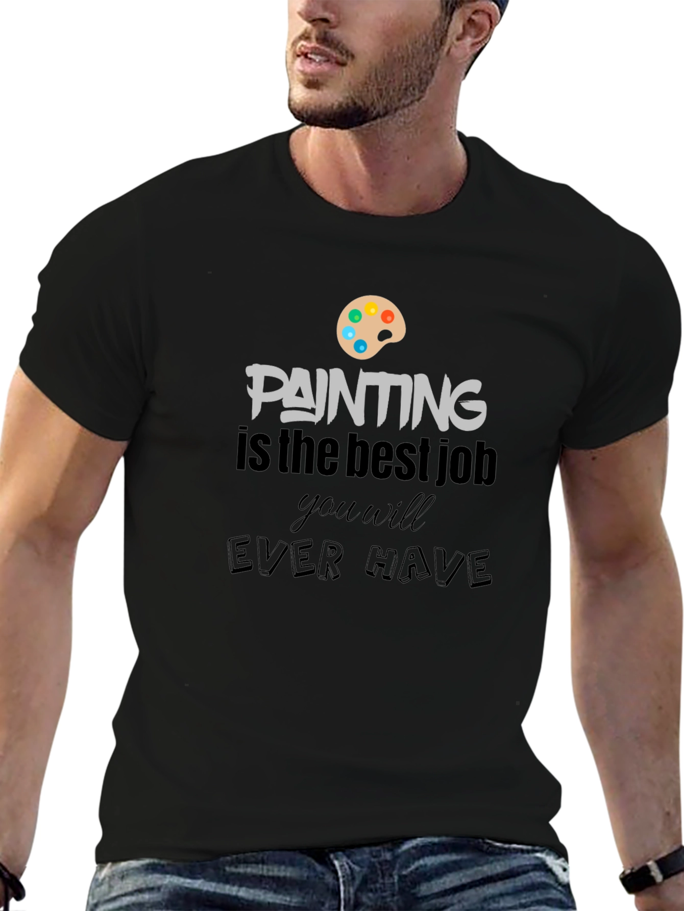 Painting Is The Best Job T-Shirt