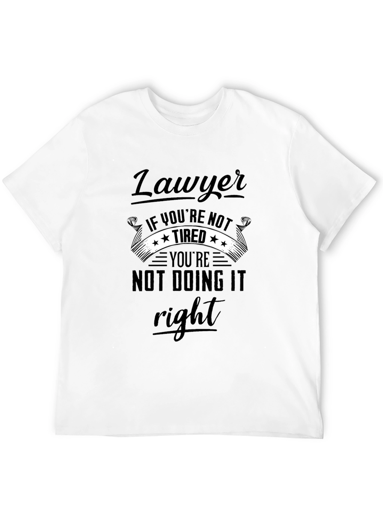 Lawyer If Youre Not Tired T-Shirt
