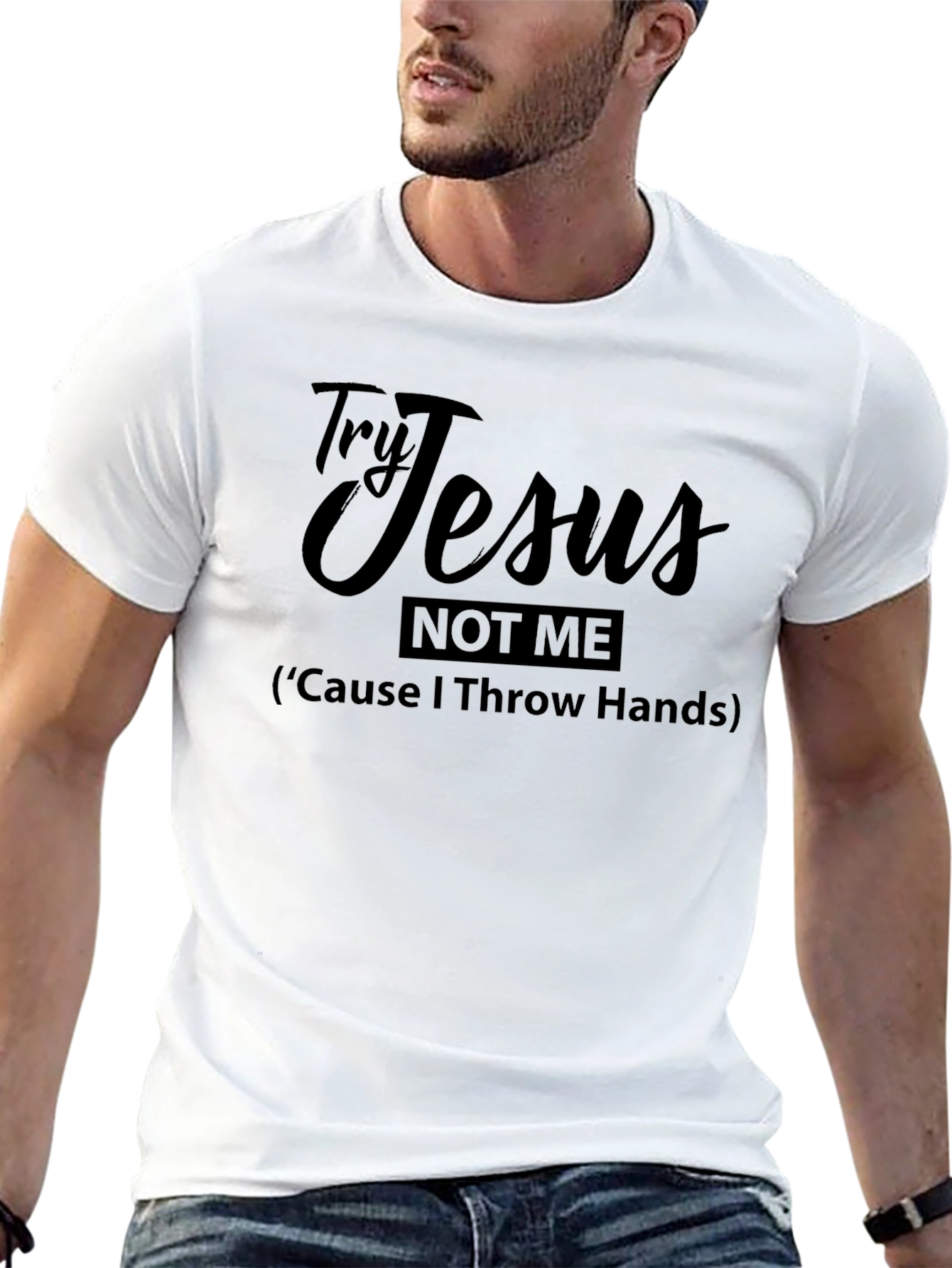Try Jesus Not Me Funny Graphic T-Shirt