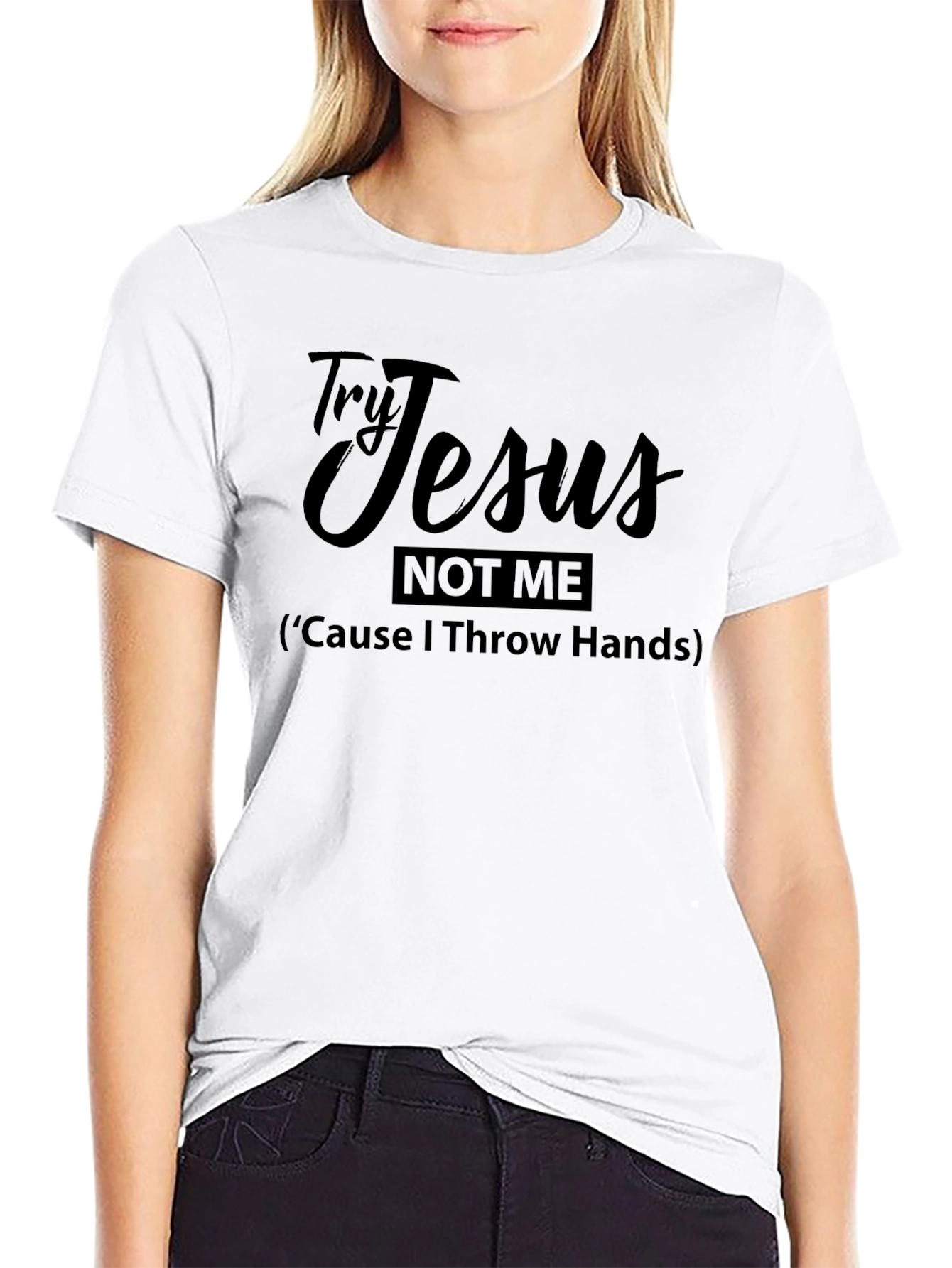 Try Jesus Not Me Funny Graphic T-Shirt