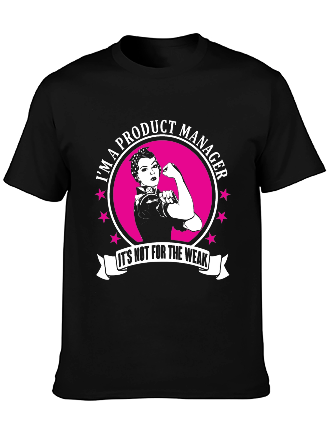 Product Manager T-Shirt - Not For The Weak