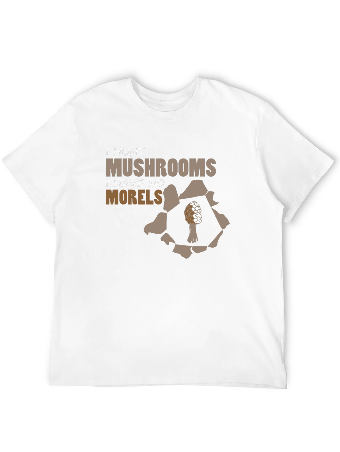 I Hunt Mushrooms Funny Morel Hunter T-Shirt