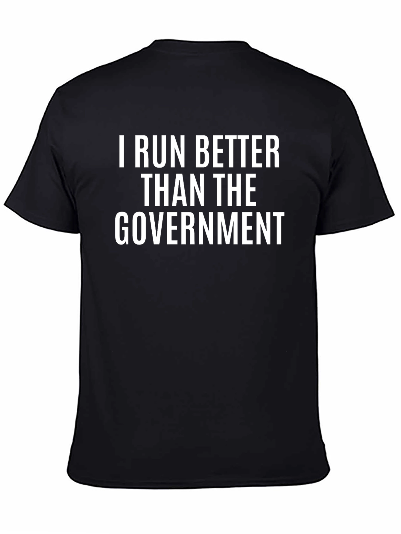 I Run Better Than The Government Black T-Shirt