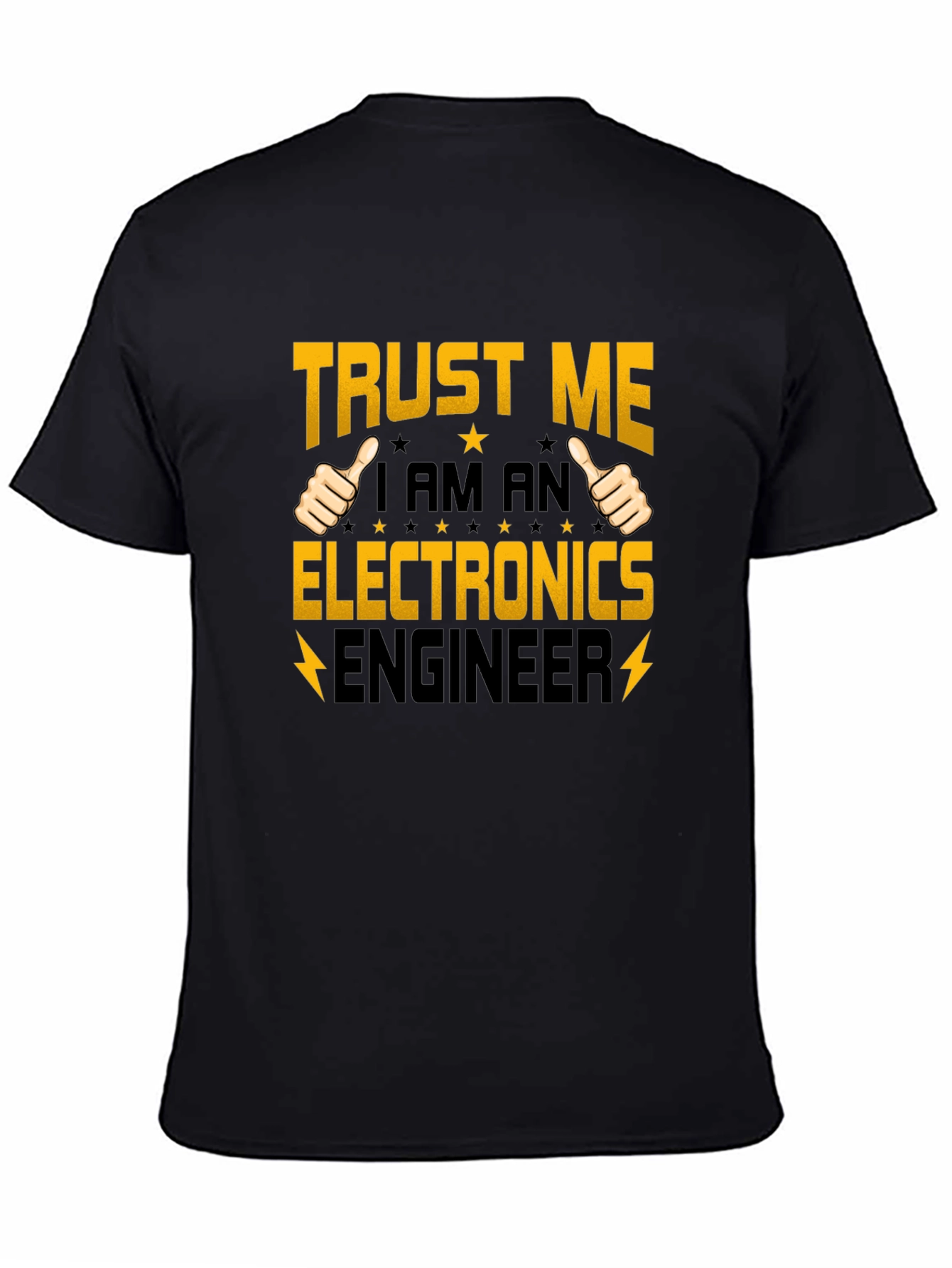 Trust Me I am an Electronics Engineer T-Shirt