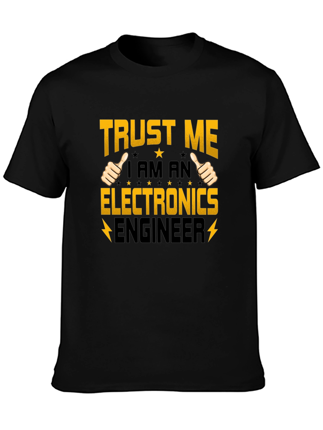 Trust Me I am an Electronics Engineer T-Shirt