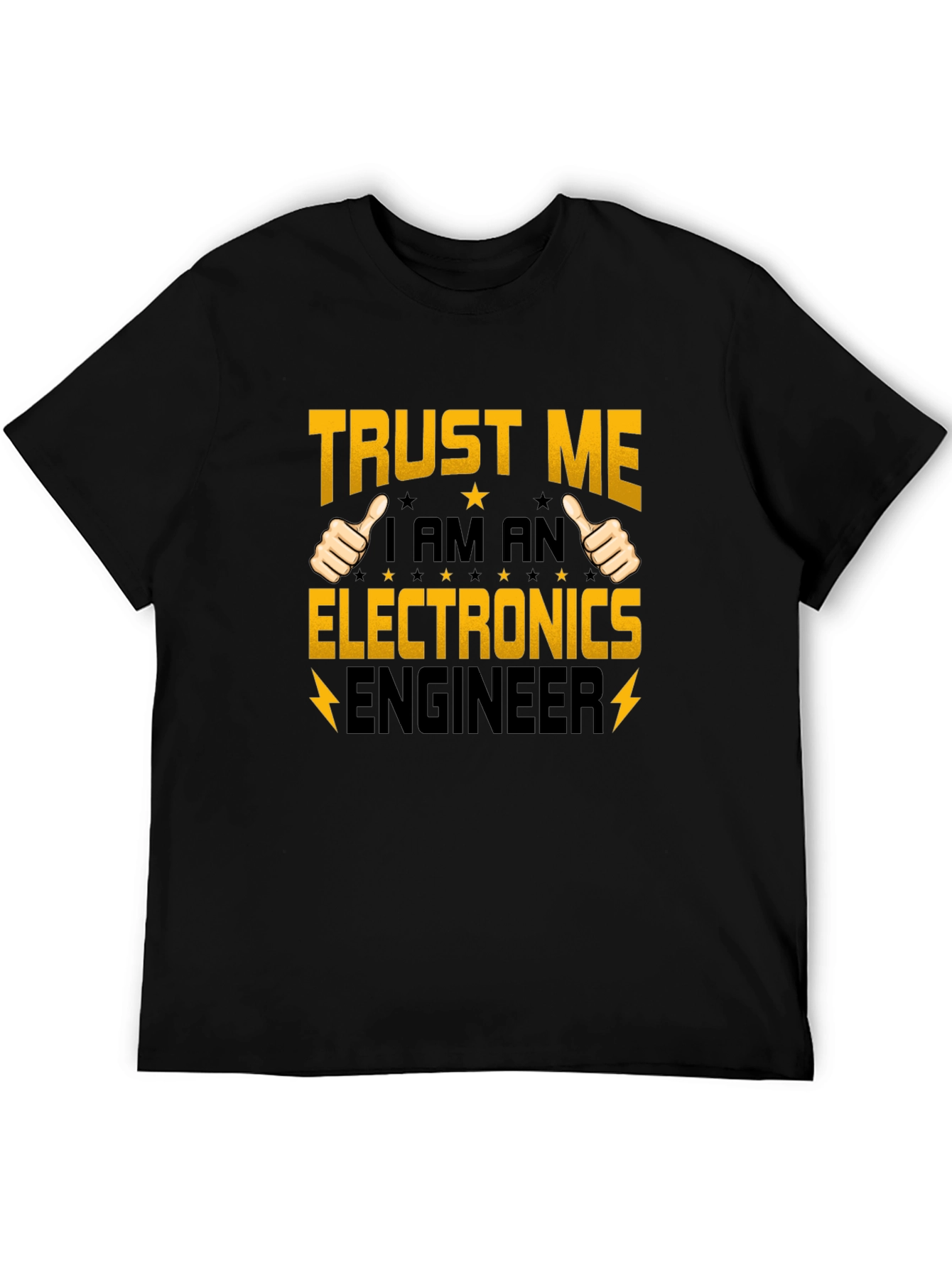 Trust Me I am an Electronics Engineer T-Shirt