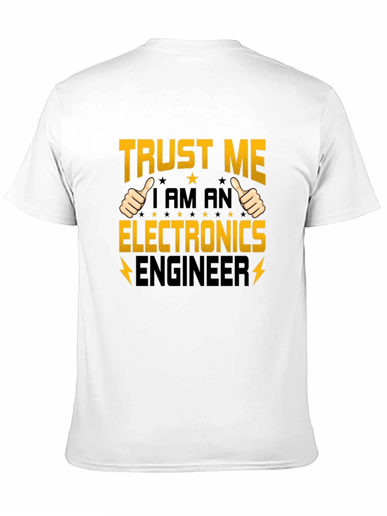 Trust Me I am an Electronics Engineer T-Shirt