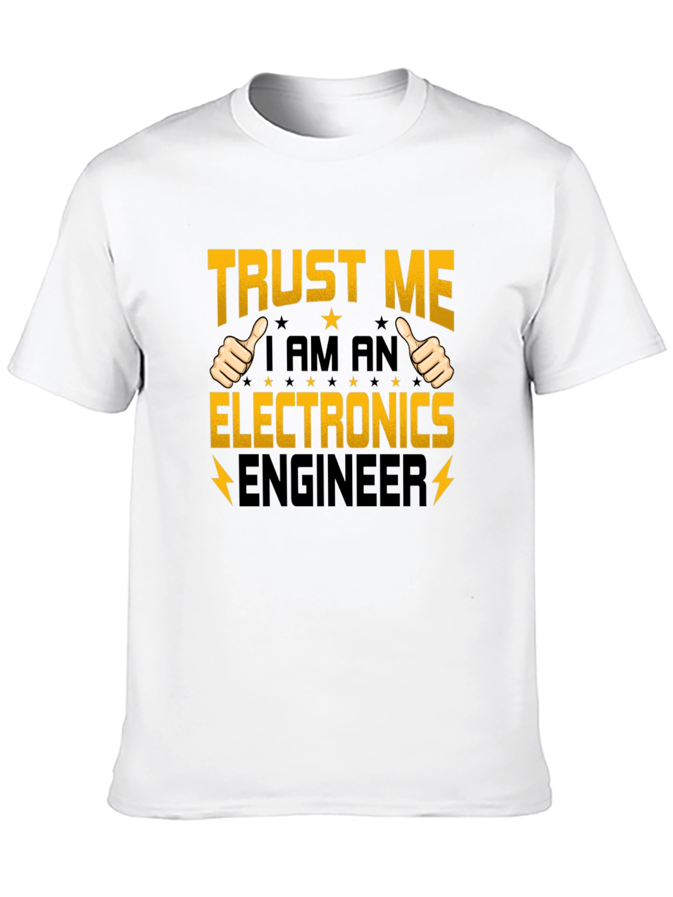 Trust Me I am an Electronics Engineer T-Shirt