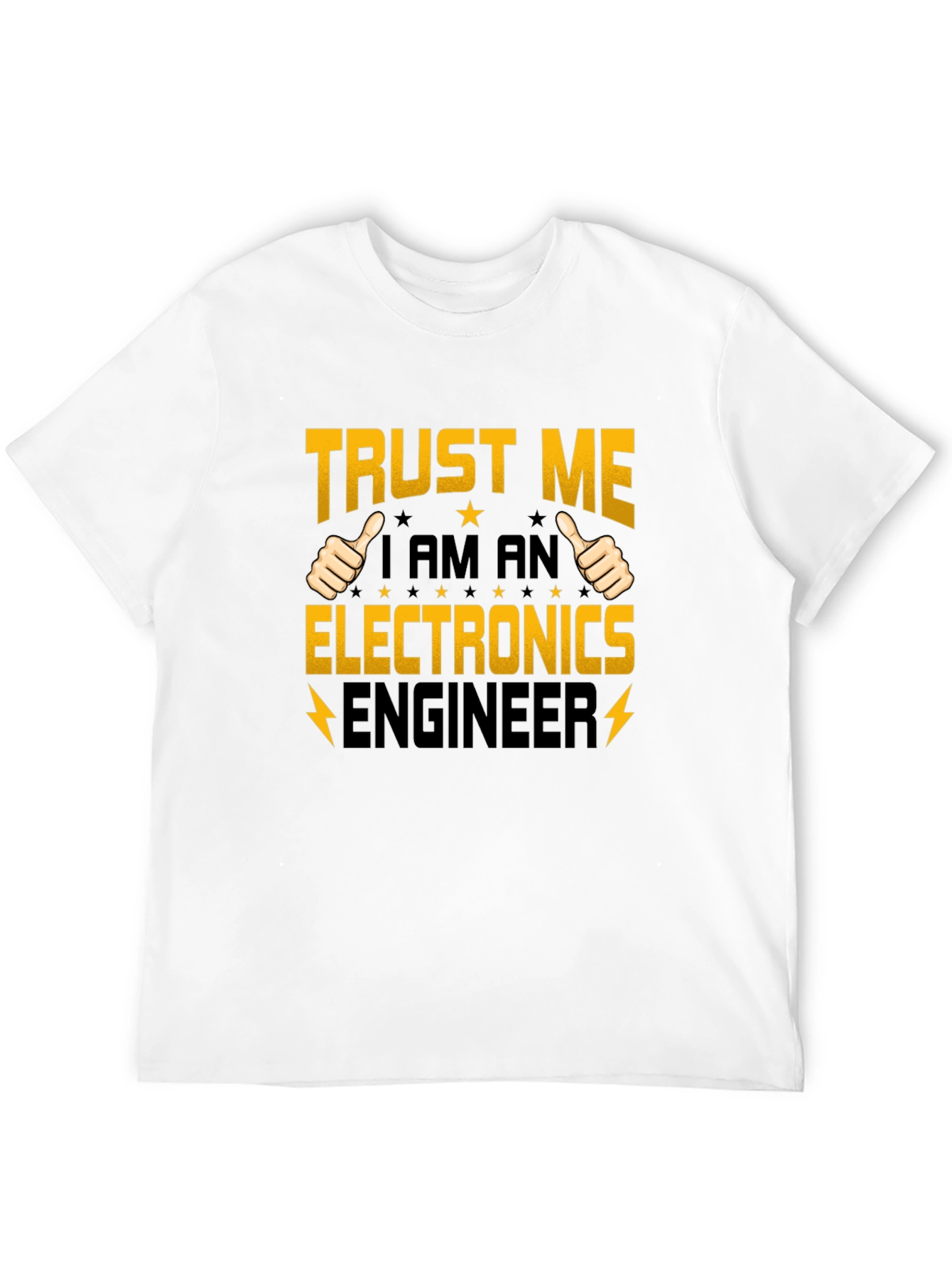 Trust Me I am an Electronics Engineer T-Shirt