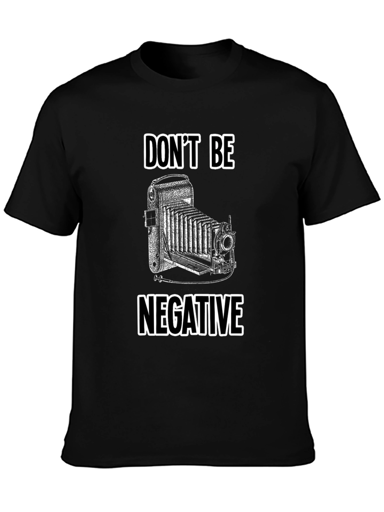 Dont Be Negative Camera T-Shirt