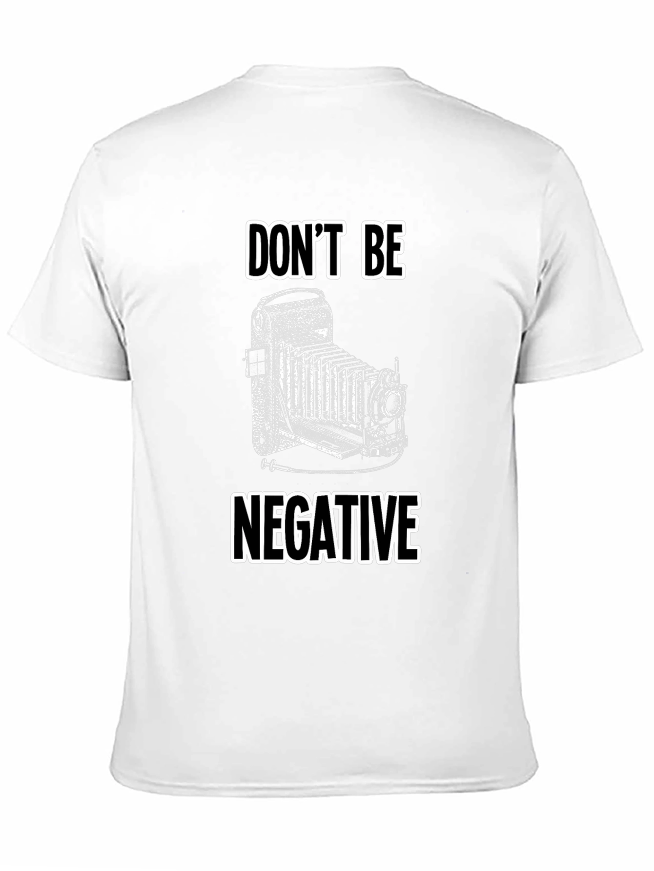 Dont Be Negative Camera T-Shirt