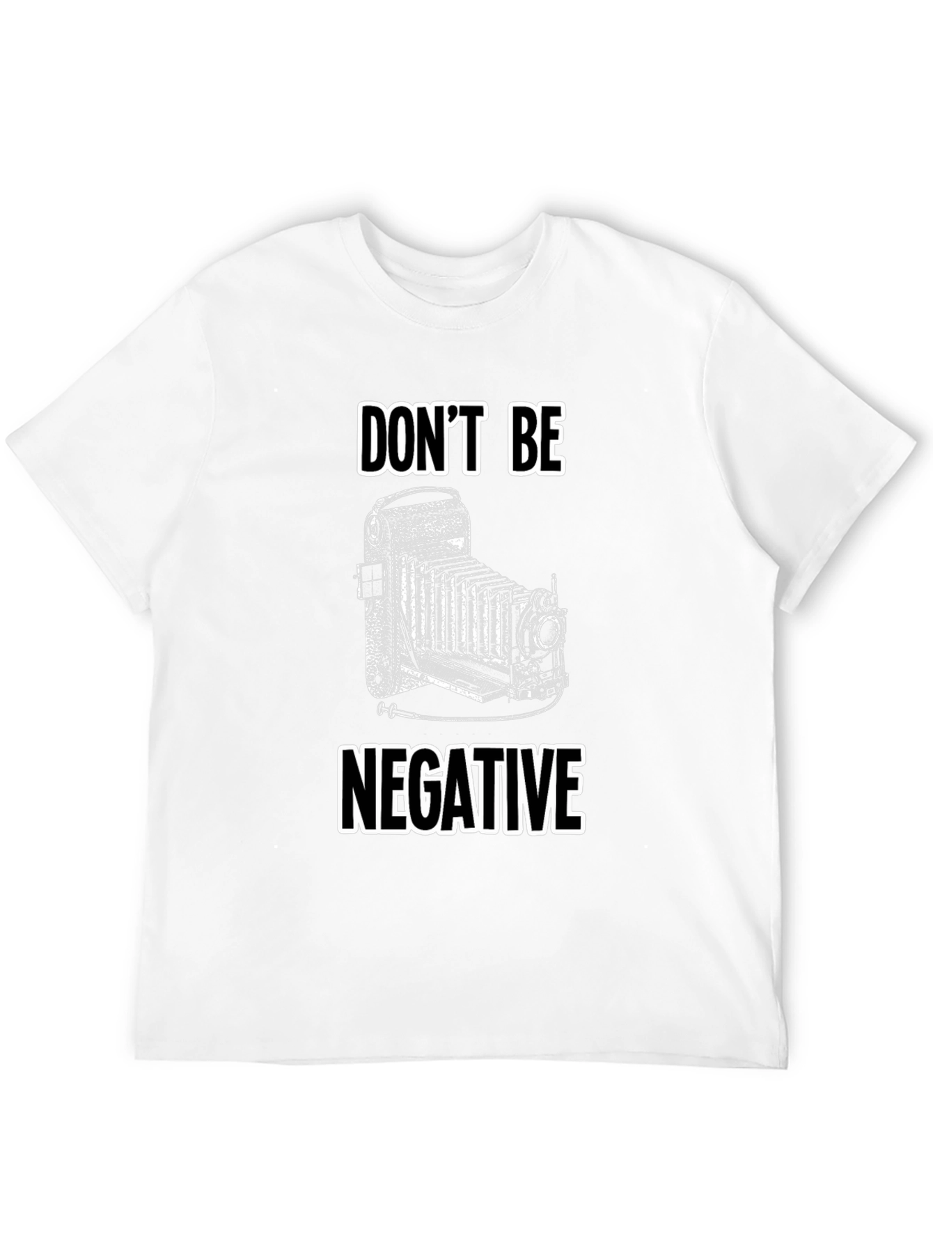 Dont Be Negative Camera T-Shirt