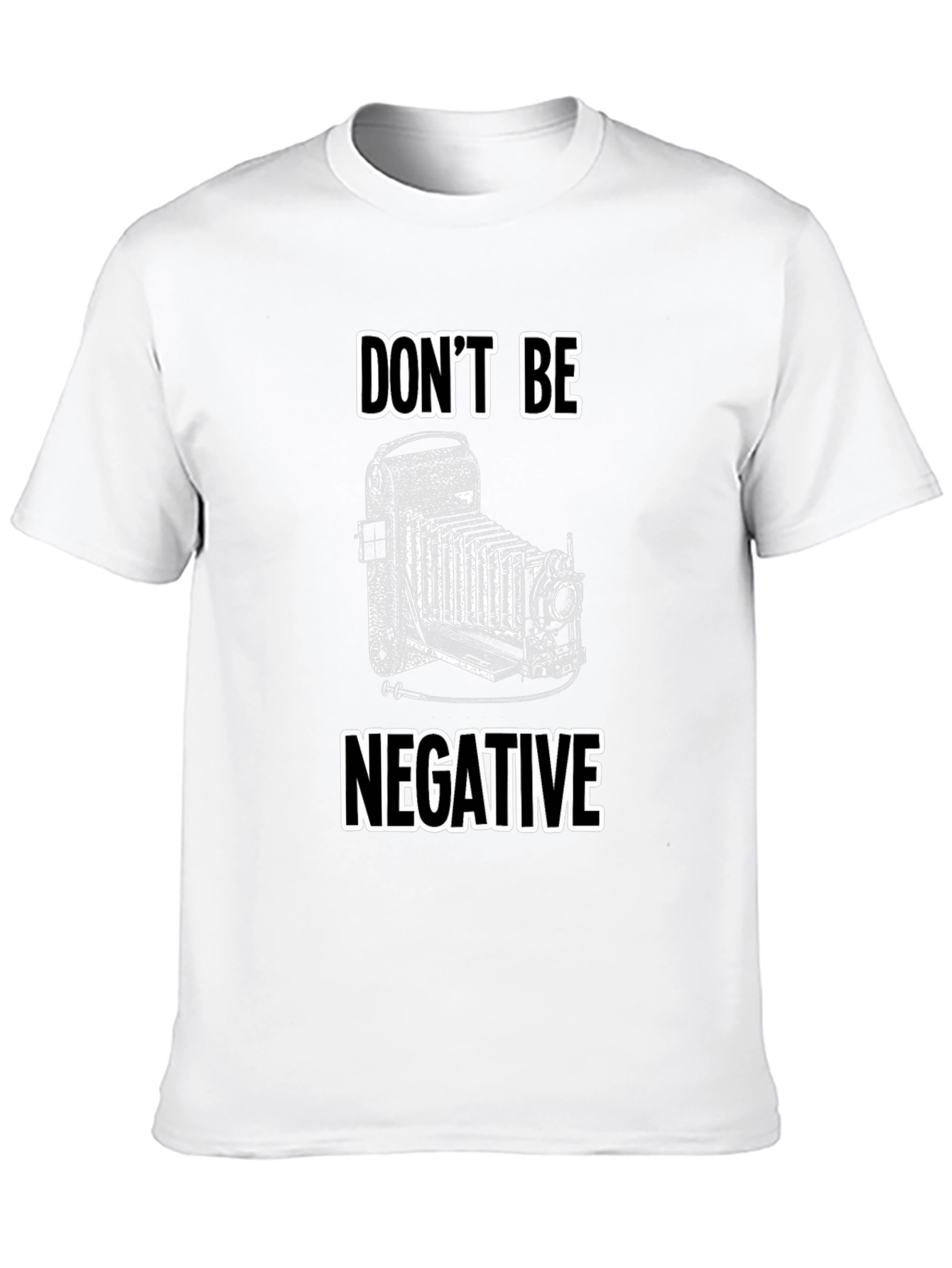 Dont Be Negative Camera T-Shirt