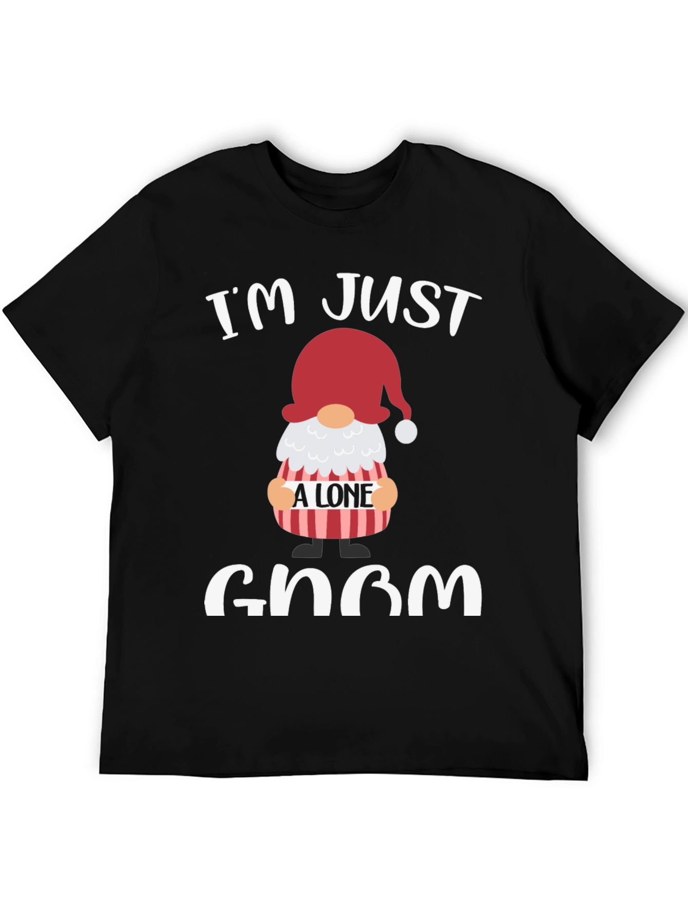 Im Just A Lone Gnom T-Shirt